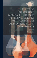 Trait De Toxicologie Mdicale, Chimique Et Lgale Et De La Falsification Des Aliments, Boissons, Condiments