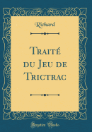 Trait du Jeu de Trictrac (Classic Reprint)