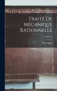 Trait? de M?canique Rationnelle; Volume 1