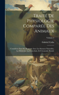 Trait? De Physiologie Compar?e Des Animaux: Consid?r?e Dans Ses Rapports Avec Les Sciences Naturelles, La M?decine, La Zootechnie, Et L'?conomie Rurale; Volume 2