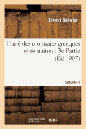 Trait? Des Monnaies Grecques Et Romaines 3e Partie. Vol. 1, Planches I ? LXXXV