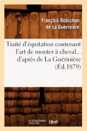 Trait d'quitation Contenant l'Art de Monter  Cheval d'Aprs de la Gurinire (d.1879)