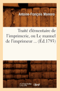 Trait? ?l?mentaire de l'Imprimerie, Ou Le Manuel de l'Imprimeur (?d.1793)