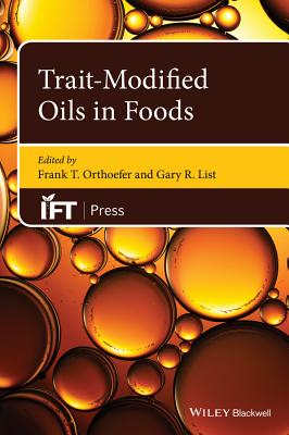 Trait-Modified Oils in Foods - Orthoefer, Frank T. (Editor), and List, Gary R. (Editor)