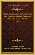 Traite D'Aristarque de Samos, Sur Les Grandeurs Et Les Distances Du Soleil Et de La Lune (1823)