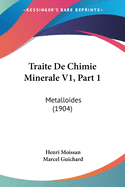 Traite De Chimie Minerale V1, Part 1: Metalloides (1904)