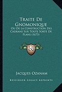 Traite De Gnomonique: Ou De La Construction Des Cadrans Sur Toute Sorte De Plans (1673)