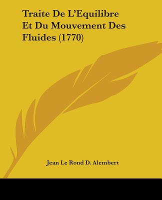 Traite de L'Equilibre Et Du Mouvement Des Fluides (1770) - Alembert, Jean Le Rond D