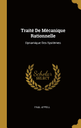Traite de Mecanique Rationnelle: Dynamique Des Systemes