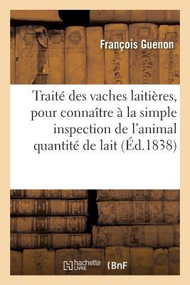 Traite Des Vaches Laitieres, Pour Connaitre, A La Simple Inspction de l'Animal, Quelle: Quantite de Lait - Guenon