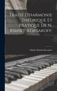 Traite D'Harmonie Theorique Et Pratique de N. Rimsky-Korsakoff;