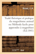 Traite Theorique Et Pratique Du Magnetisme Animal Ou Methode Facile Pour Apprendre A Magnetiser