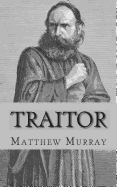 Traitor: A Biography of Judas Iscariot