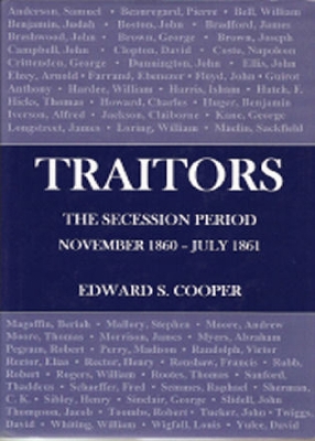 Traitors: The Secession Period November 1860- July 1861 - Cooper, Edward S