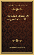 Traits and Stories of Anglo-Indian Life