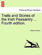 Traits and Stories of the Irish Peasantry ... Fourth edition.