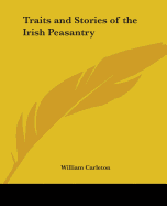 Traits and Stories of the Irish Peasantry