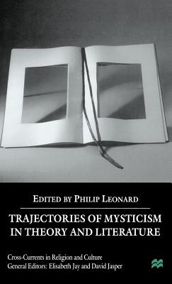 Trajectories of Mysticism in Theory and Literature - Leonard, P