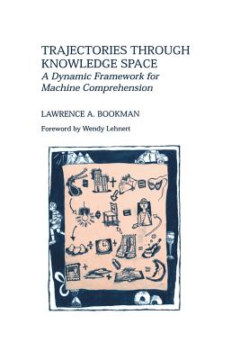 Trajectories Through Knowledge Space: A Dynamic Framework for Machine Comprehension - Bookman, Lawrence A