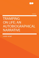 Tramping on Life; An Autobiographical Narrative