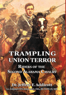 Trampling Union Terror: Riders of the Second Alabama Cavalry