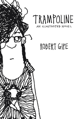 Trampoline: An Illustrated Novel - Gipe, Robert