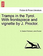 Tramps in the Tyrol. with Frontispiece and Vignette by J. Proctor.