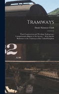 Tramways: Their Construction and Working, Embracing a Comprehensive History of the System ... With Special Reference to the Tramways of the United Kingdom