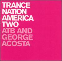 Trance Nation America, Vol. 2 - ATB / George Acosta