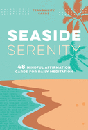 Tranquility Cards: Seaside Serenity: 48 Mindful Affirmation Cards for Daily Meditation