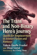 Trans and Non-Binary Hero's Journey: Quests for Empowerment in Science Fiction and Fantasy