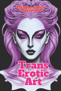 Trans Erotic Art: Sensual Art Transformations