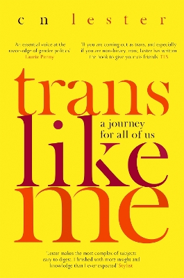Trans Like Me: 'An essential voice at the razor edge of gender politics' Laurie Penny - Lester, C. N.