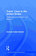 Trans* Lives in the United States: Challenges of Transition and Beyond