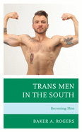 Trans Men in the South: Becoming Men