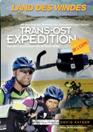 Trans-Ost-Expedition - Die 3. Etappe: Land des Windes - Mit dem Rad von Russland ?ber Kasachstan nach Sibirien