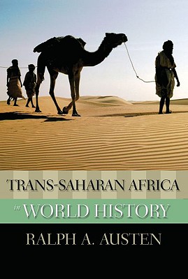 Trans-Saharan Africa in World History - Austen, Ralph A