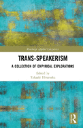 Trans-Speakerism: A Collection of Empirical Explorations
