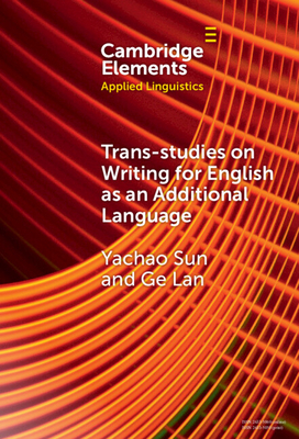Trans-studies on Writing for English as an Additional Language - Sun, Yachao, and Lan, Ge