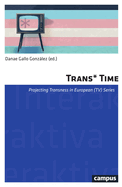 Trans*time: Projecting Transness in European (Tv) Seriesvolume 17