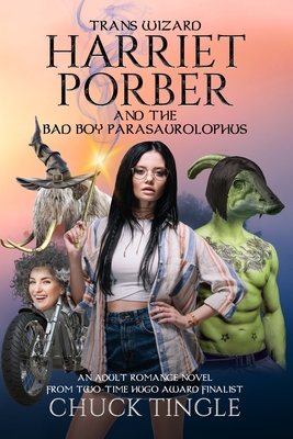 Trans Wizard Harriet Porber And The Bad Boy Parasaurolophus: An Adult Romance Novel - Tingle, Chuck