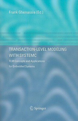 Transaction-Level Modeling with SystemC: TLM Concepts and Applications for Embedded Systems - Ghenassia, Frank (Editor)