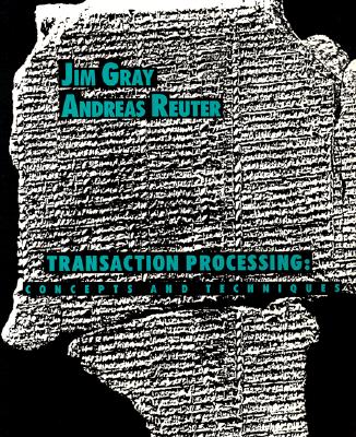 Transaction Processing: Concepts and Techniques - Gray, Jim, and Reuter, Andreas