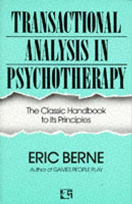 Transactional Analysis in Psychotherapy - Berne, Eric