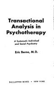 Transactional Analysis - Berne, Eric, M.D.