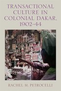 Transactional Culture in Colonial Dakar, 1902-44