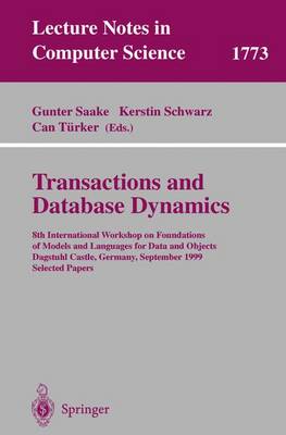 Transactions and Database Dynamics: 8th International Workshop on Foundations of Models and Languages for Data and Objects, Dagstuhl Castle, Germany, September 27-30, 1999 Selected Papers - Saake, Gunter (Editor), and Schwarz, Kerstin (Editor), and Trker, Can (Editor)