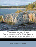 Transactions and Proceedings of the Japan Society, London, Volume 3