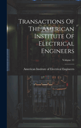 Transactions Of The American Institute Of Electrical Engineers; Volume 11