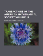 Transactions of the American Mathematical Society Volume 11